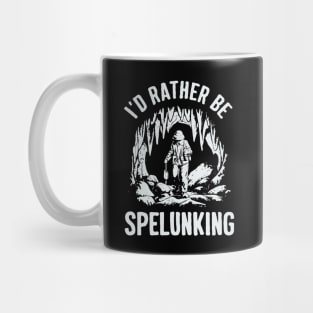 I'd Rather Be Spelunking, Caving Mug